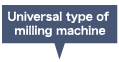 Universal type of milling machine