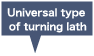 Universal type of turning lath